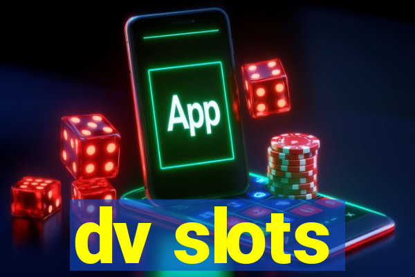 dv slots